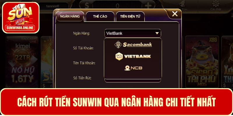 Cách rút tiền Sunwin qua ngân hàng dễ dàng chỉ với 3 bước
