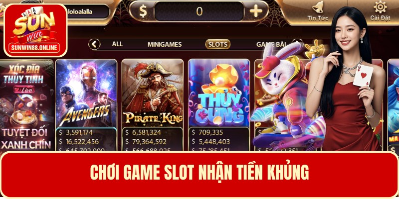 Chơi game slot nhận tiền khủng