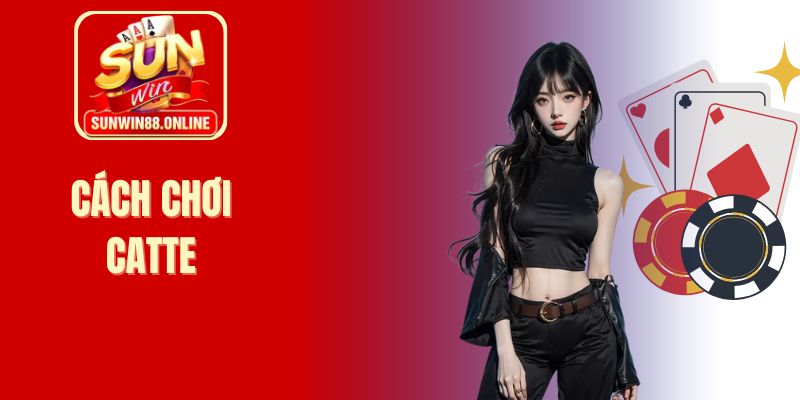 Cách chơi bài Catte