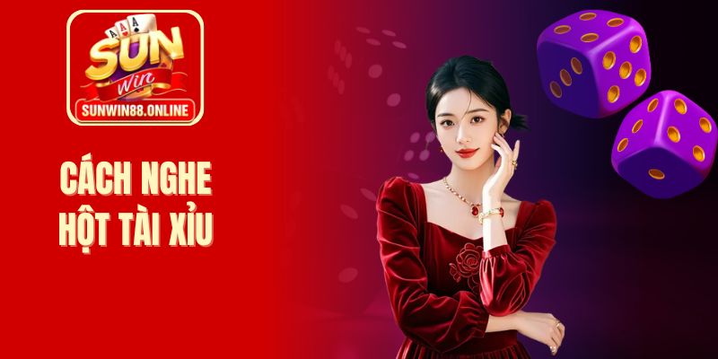 cách nghe hột tài xỉu