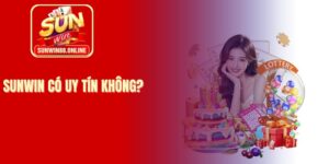 Sunwin có uy tín không