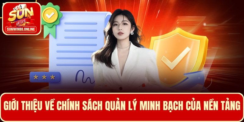 Giới thiệu về chính sách quản lý minh bạch của nền tảng