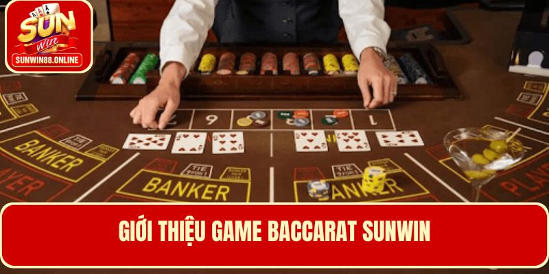 Khám phá game cá cược Baccarat Sunwin siêu hot