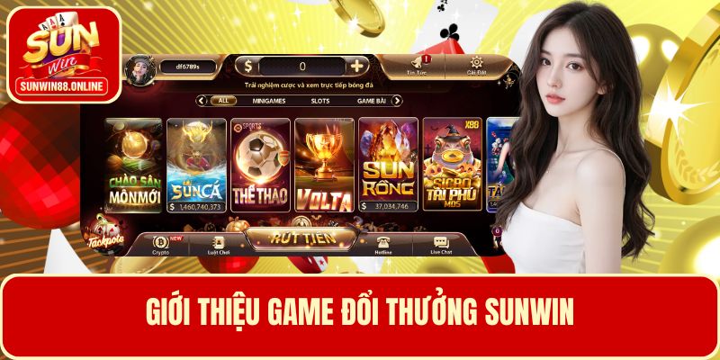 Khám phá game giải trí đổi thưởng Sunwin