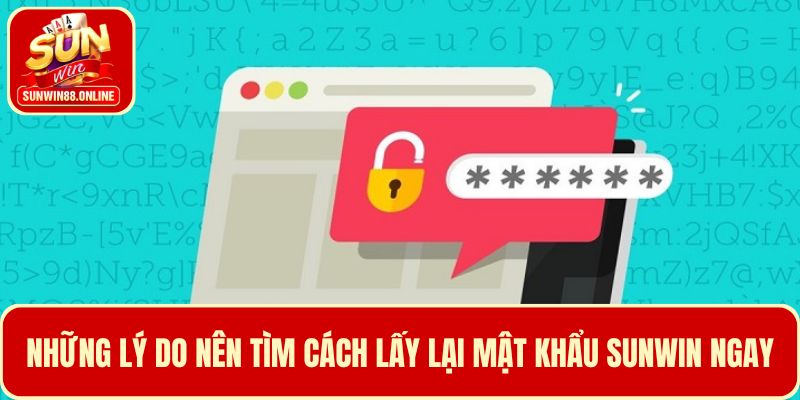 Những lý do nên tìm cách lấy lại mật khẩu Sunwin sớm nhất
