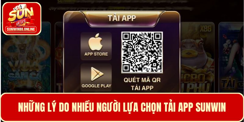 Những lý do nhiều người lựa chọn tải app Sunwin