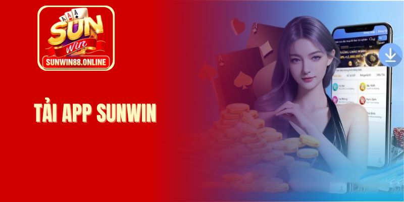 Hướng dẫn tải app Sunwin cho IOS/Androi nhanh với 4 bước