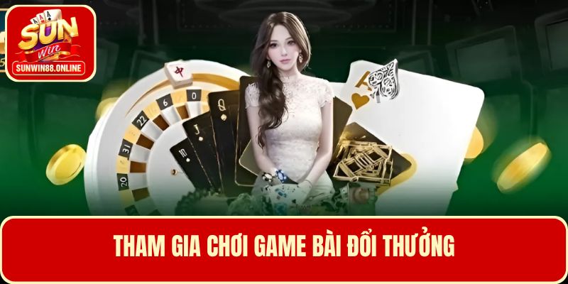 Trải nghiệm game đổi thưởng đánh bài 3D